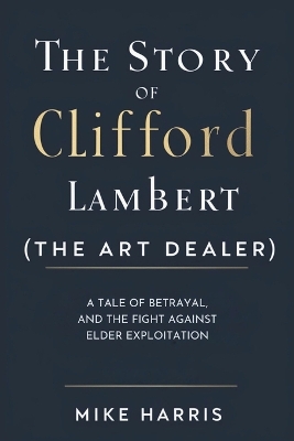 Book cover for The Story of Clifford Lambert (the Art Dealer)