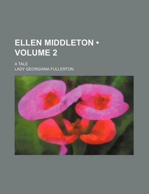 Book cover for Ellen Middleton (Volume 2); A Tale