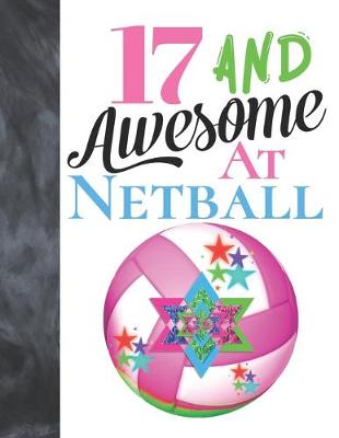 Book cover for 17 And Awesome At Netball