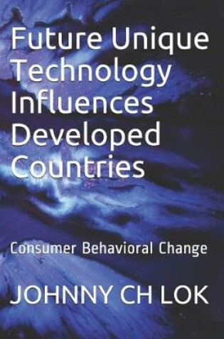 Cover of Future Unique Technology Influences Developed Countries