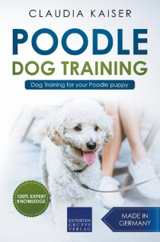 Cover of Poodle Training - Dog Training for your Poodle puppy