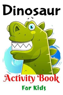 Book cover for Dinosaur Activity Book For Kids