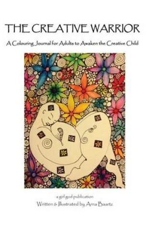 Cover of The Creative Warrior a Colouring Journal for Adults to Awaken the Creative Child