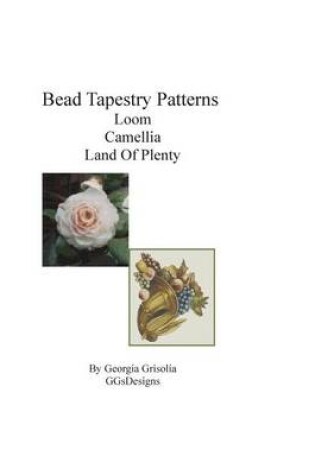 Cover of Bead Tapestry Patterns Loom Camellia Land Of Plenty