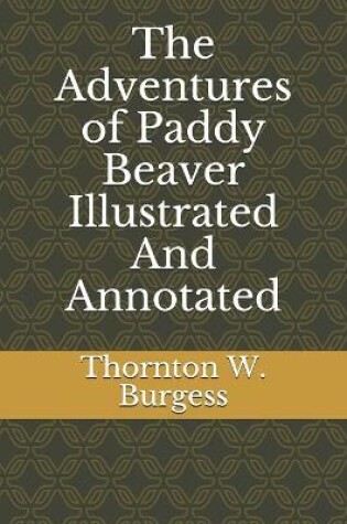 Cover of The Adventures of Paddy Beaver Illustrated And Annotated