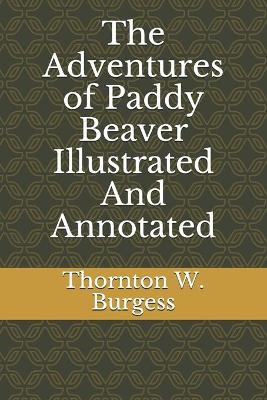 Book cover for The Adventures of Paddy Beaver Illustrated And Annotated