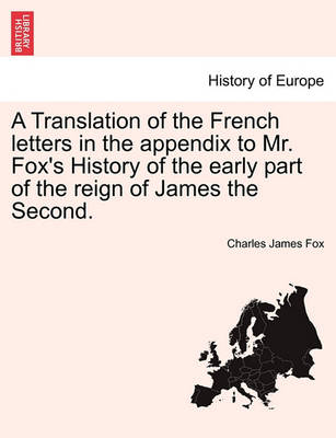 Book cover for A Translation of the French Letters in the Appendix to Mr. Fox's History of the Early Part of the Reign of James the Second.