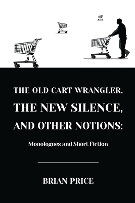 Book cover for The Old Cart Wrangler, The New Silence, and Other Notions