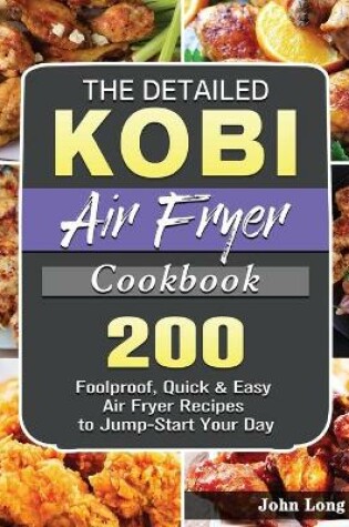 Cover of The Detailed KOBI Air Fryer Cookbook