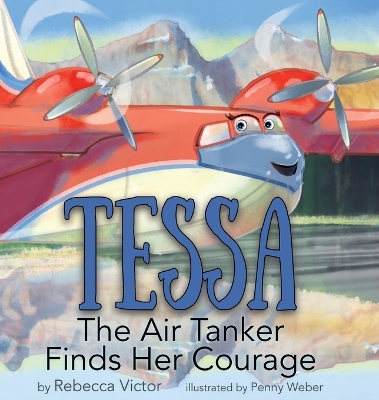 Book cover for Tessa The Air Tanker Finds Her Courage