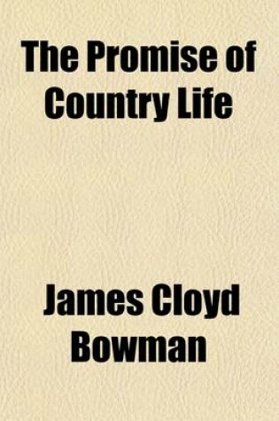 Cover of The Promise of Country Life; Descriptions Narrations Without Plot Short Stories