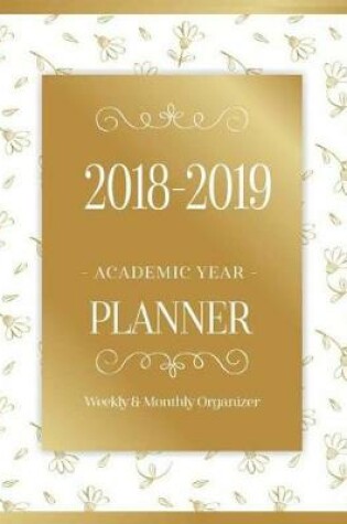 Cover of 2018-2019 Academic Year Planner Weekly & Monthly Organizer
