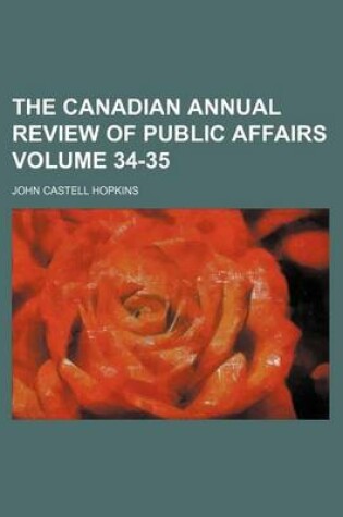 Cover of The Canadian Annual Review of Public Affairs Volume 34-35