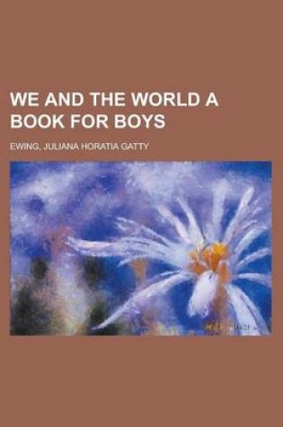 Cover of We and the World a Book for Boys Volume II
