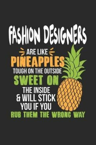 Cover of Fashion Designers Are Like Pineapples. Tough On The Outside Sweet On The Inside
