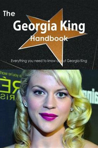 Cover of The Georgia King Handbook - Everything You Need to Know about Georgia King