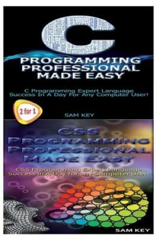 Cover of C Programming Professional Made Easy & CSS Programming Professional Made Easy