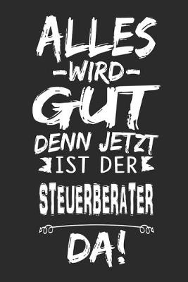 Book cover for Alles wird gut denn jetzt ist der Steuerberater da