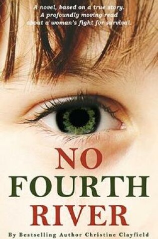 Cover of No Fourth River. a Novel Based on a True Story. a Profoundly Moving Read about a Woman's Fight for Survival.