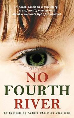 Book cover for No Fourth River. a Novel Based on a True Story. a Profoundly Moving Read about a Woman's Fight for Survival.