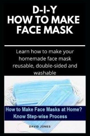 Cover of D-I-Y How to Make Face Mask