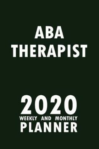 Cover of ABA Therapist 2020 Weekly and Monthly Planner