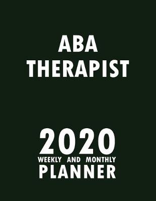 Book cover for ABA Therapist 2020 Weekly and Monthly Planner