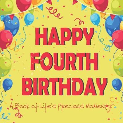 Book cover for Happy Fourth Birthday - A Book of Life's Precious Moments