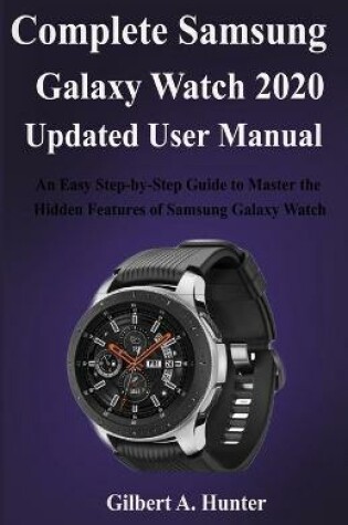 Cover of Complete Samsung Galaxy Watch 2020 Updated User Manual