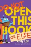 Book cover for Do Not Open This Book or Else