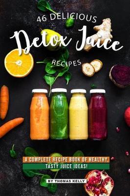 Book cover for 46 Delicious Detox Juice Recipes