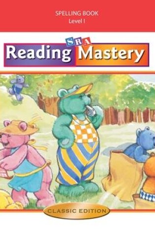 Cover of Reading Mastery I 2002 Classic Edition, Spelling Book