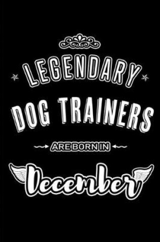 Cover of Legendary Dog Trainers are born in December