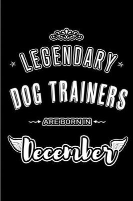 Book cover for Legendary Dog Trainers are born in December