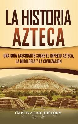 Book cover for La historia azteca