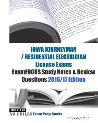 Book cover for IOWA JOURNEYMAN / RESIDENTIAL ELECTRICIAN License Exams ExamFOCUS Study Notes & Review Questions 2016/17 Edition