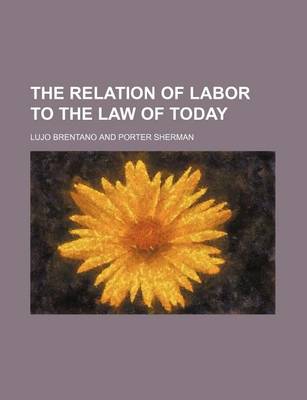 Book cover for The Relation of Labor to the Law of Today
