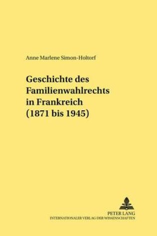 Cover of Geschichte Des Familienwahlrechts in Frankreich (1871 Bis 1945)