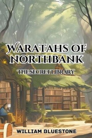 Cover of Waratahs of North Bank the Secret Library