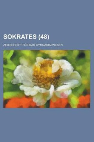 Cover of Sokrates; Zeitschrift Fur Das Gymnasialwesen (48)