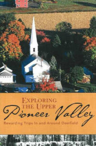 Cover of Exploring the Upper Pioneer Valley