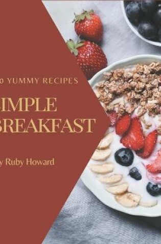 Cover of 250 Yummy Simple Breakfast Recipes