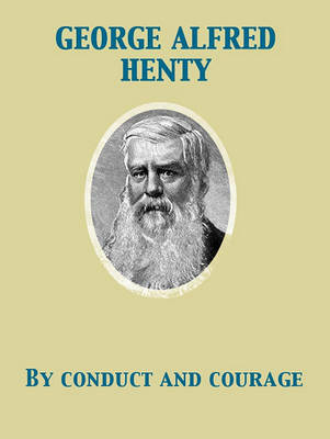 Book cover for By Conduct and Courage a Story of the Days of Nelson