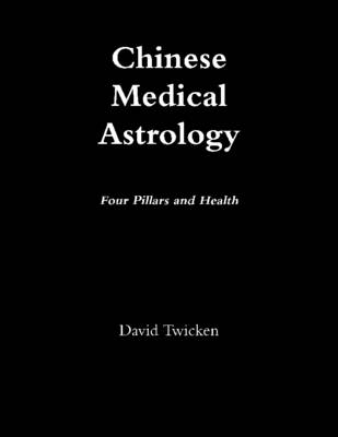Book cover for Chinese Medical Astrology: Four Pillars and Health