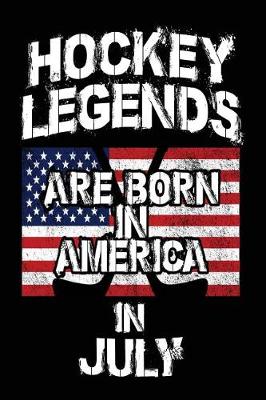 Book cover for Hockey Legends Are Born In America In July