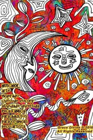 Cover of HUICHOL arte inspirado livro de colorir atividade divertida Pela família para adultos para crianças pelo artista Grace Divine