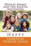 Book cover for Dudley Sparks and the Eighth Invitation Happy