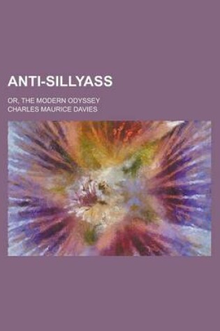 Cover of Anti-Sillyass; Or, the Modern Odyssey