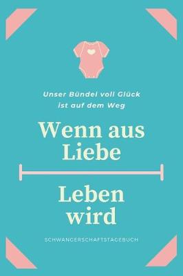 Book cover for Schwangerschaftstagebuch - Wenn aus Liebe Leben wird