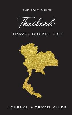 Book cover for The Solo Girl's Thailand Travel Bucket List - Journal and Travel Guide